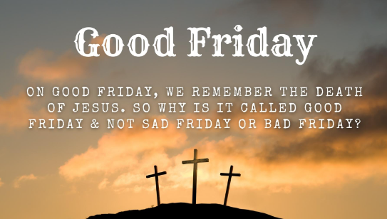 Why Is It Called Good Friday